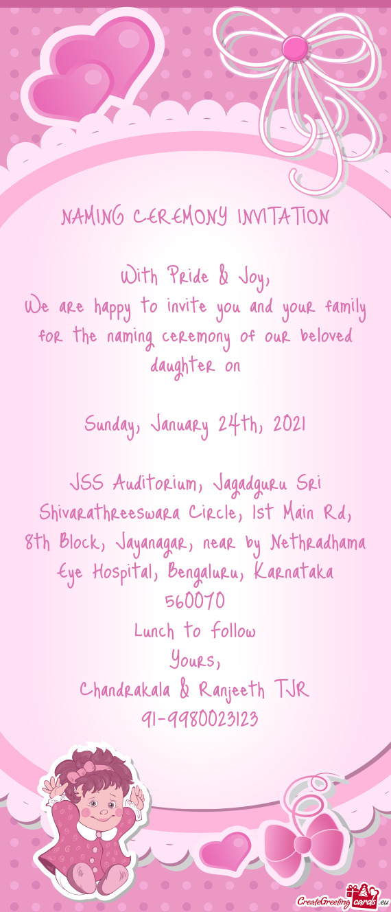 We are happy to invite you and your family for the naming ceremony of our beloved daughter on