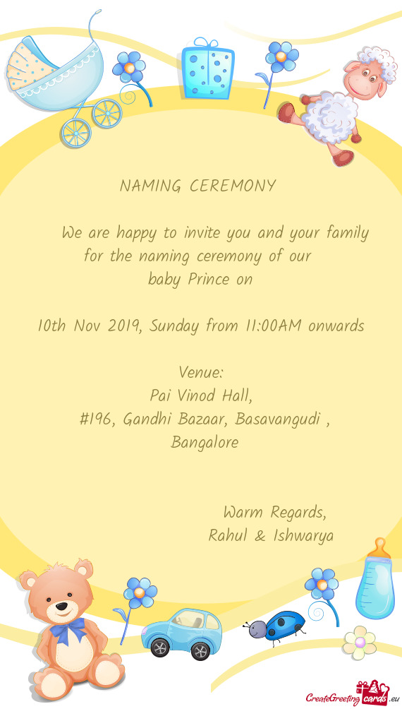 We are happy to invite you and your family for the naming ceremony of our