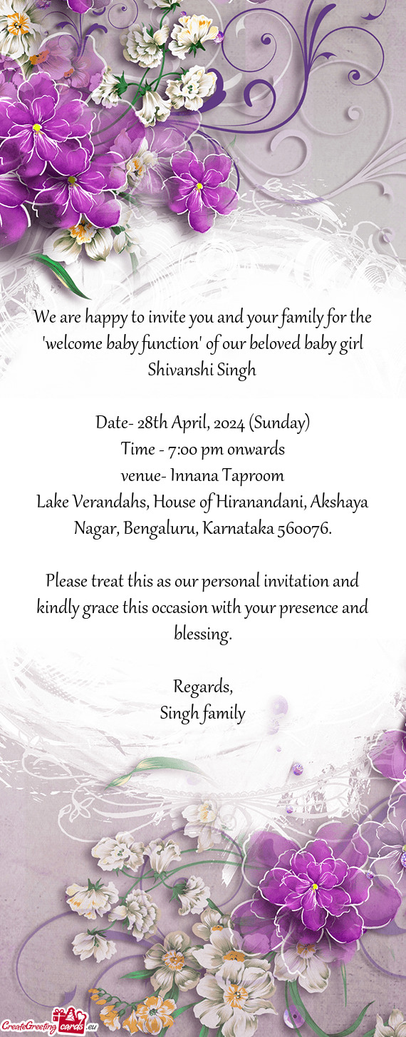 We are happy to invite you and your family for the "welcome baby function" of our beloved baby girl