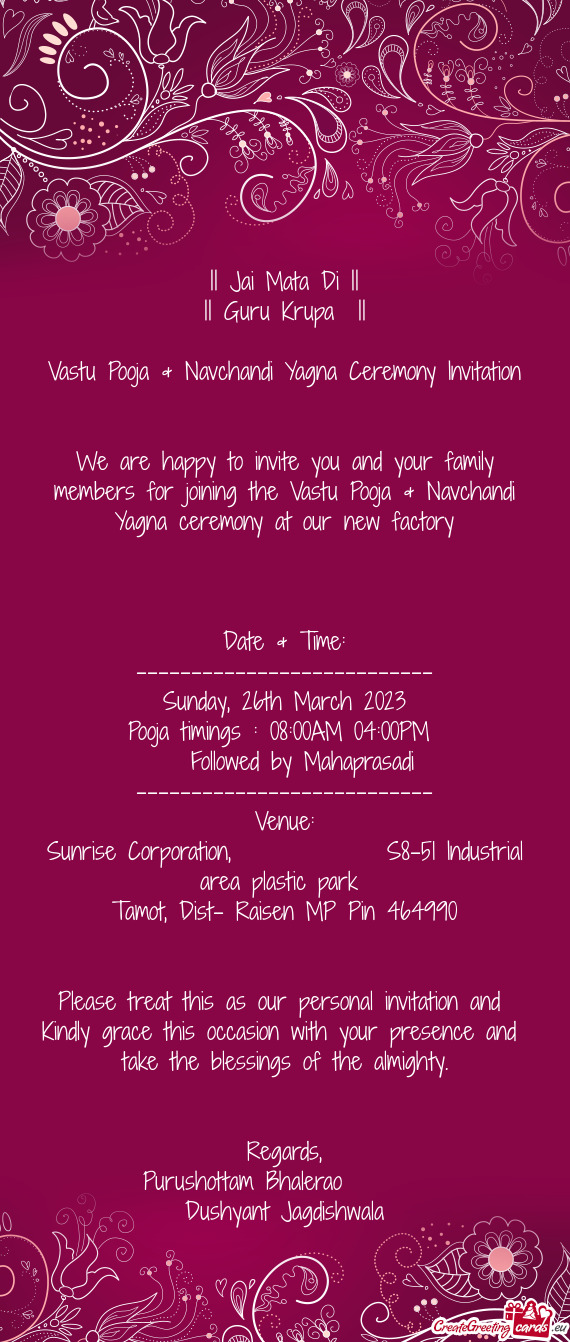 We are happy to invite you and your family members for joining the Vastu Pooja & Navchandi Yagna cer