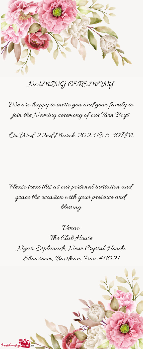 We are happy to invite you and your family to join the Naming ceremony of our Twin Boys