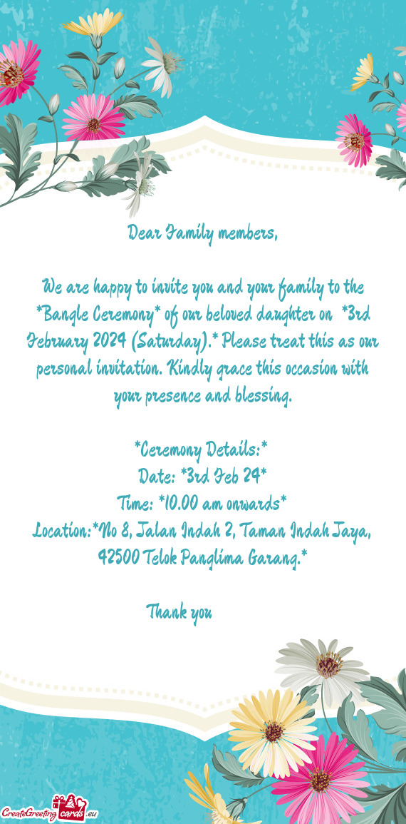 We are happy to invite you and your family to the *Bangle Ceremony* of our beloved daughter on *3rd