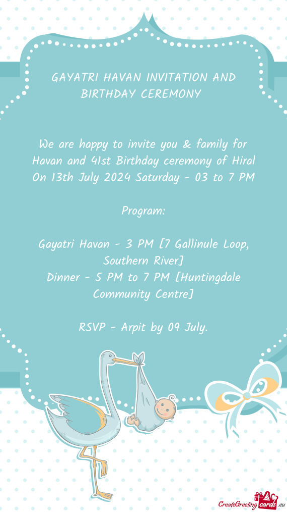 We are happy to invite you & family for Havan and 41st Birthday ceremony of Hiral
