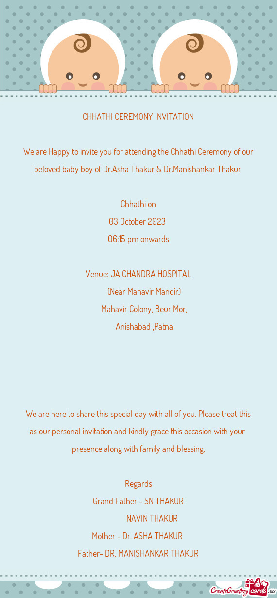 We are Happy to invite you for attending the Chhathi Ceremony of our beloved baby boy of Dr.Asha Tha
