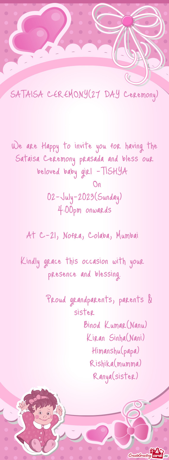 We are Happy to invite you for having the Sataisa Ceremony prasada and bless our beloved baby girl