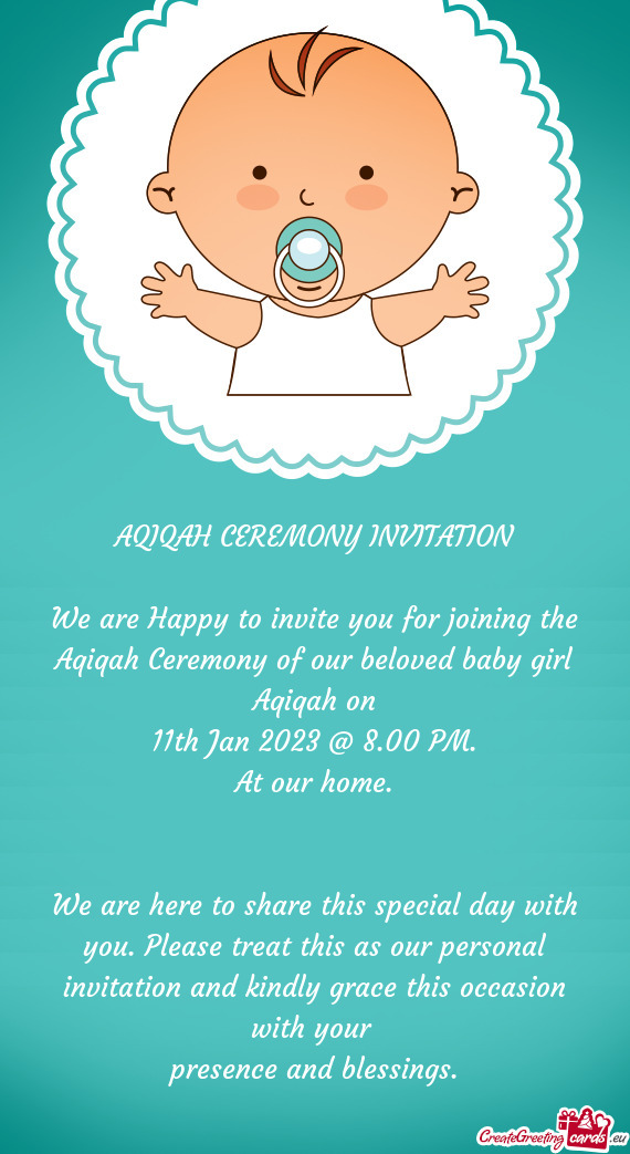 We are Happy to invite you for joining the Aqiqah Ceremony of our beloved baby girl