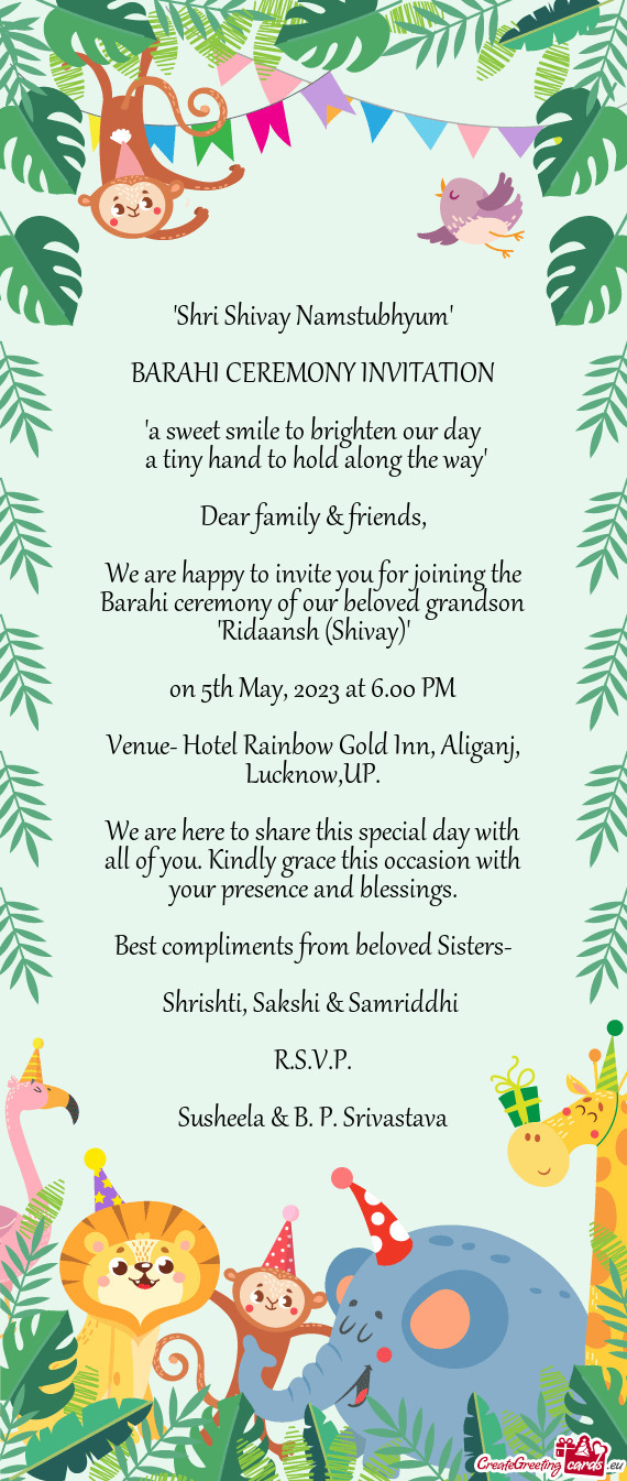 We are happy to invite you for joining the Barahi ceremony of our beloved grandson