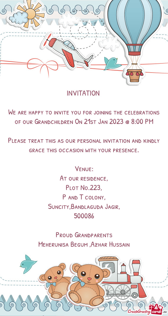 We are happy to invite you for joining the celebrations of our Grandchildren On 21st Jan 2023 @ 8:00