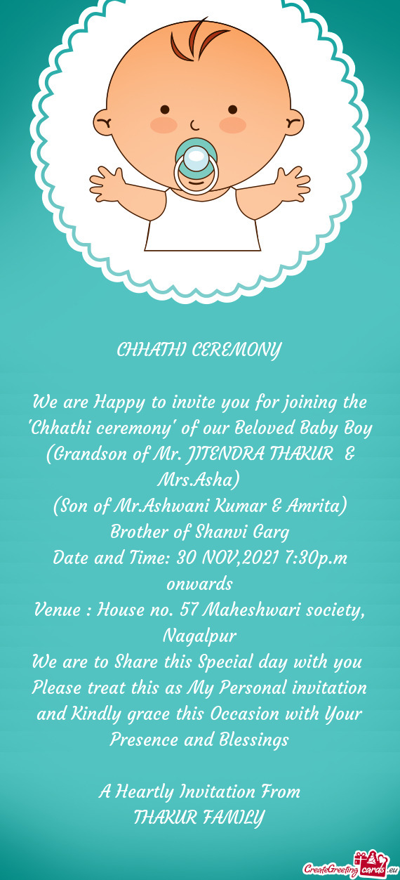We are Happy to invite you for joining the "Chhathi ceremony" of our Beloved Baby Boy