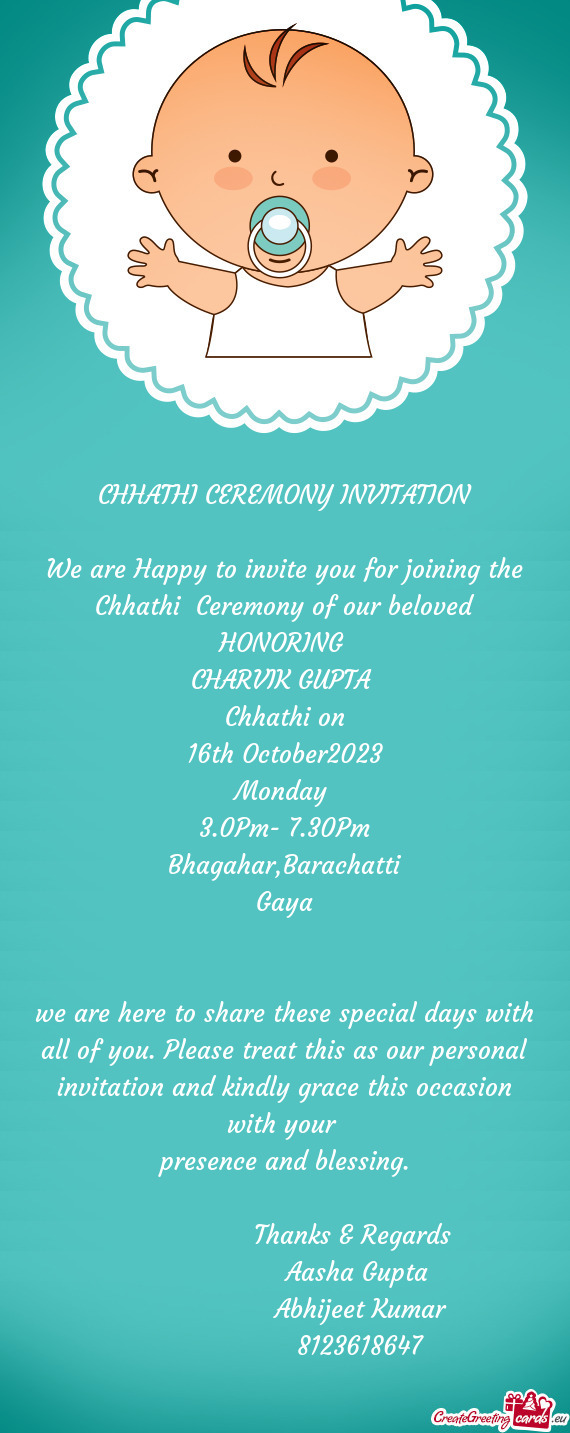 We are Happy to invite you for joining the Chhathi Ceremony of our beloved
