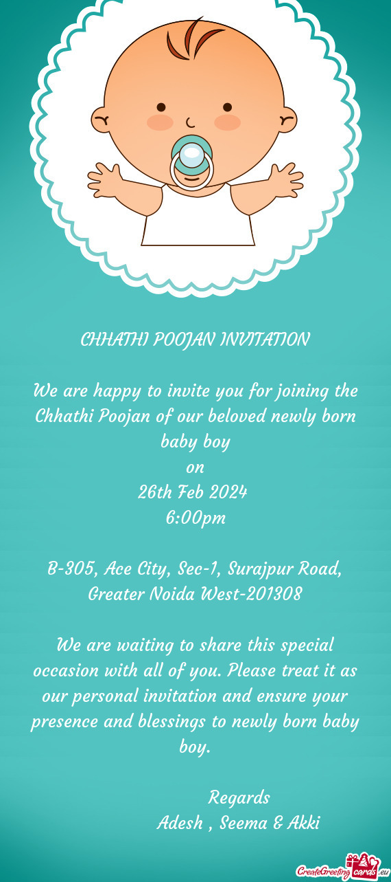 We are happy to invite you for joining the Chhathi Poojan of our beloved newly born baby boy