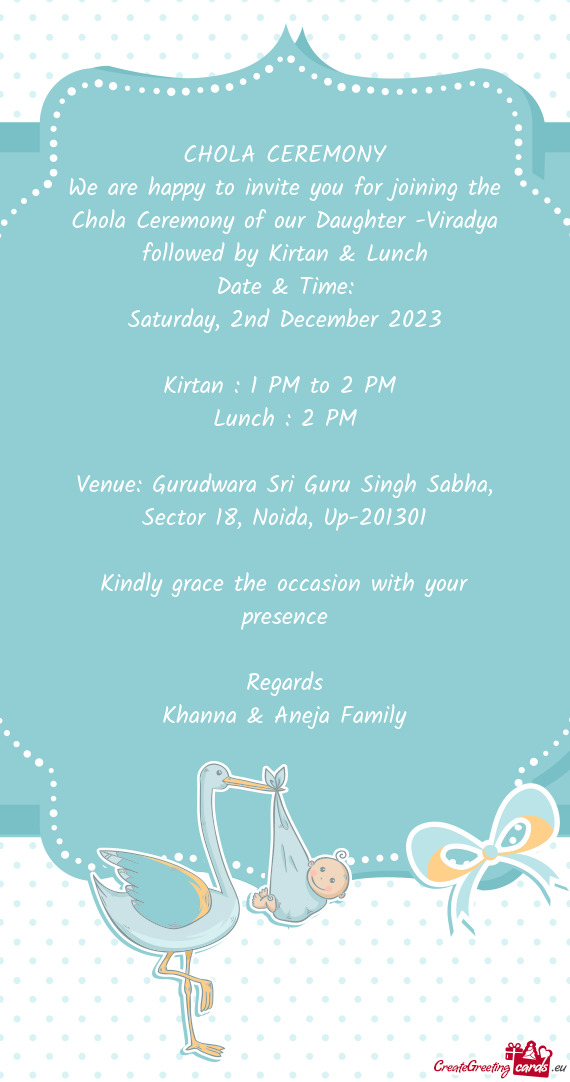 We are happy to invite you for joining the Chola Ceremony of our Daughter -Viradya followed by Kirta