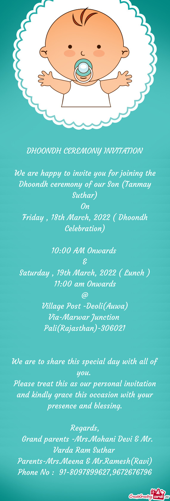 We are happy to invite you for joining the Dhoondh ceremony of our Son (Tanmay Suthar)