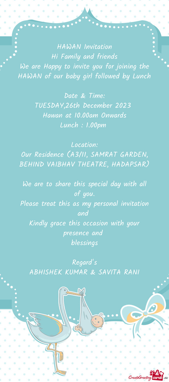 We are Happy to invite you for joining the HAWAN of our baby girl followed by Lunch