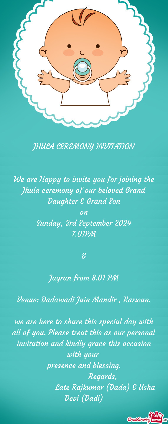 We are Happy to invite you for joining the Jhula ceremony of our beloved Grand Daughter & Grand Son