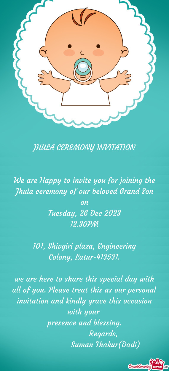 We are Happy to invite you for joining the Jhula ceremony of our beloved Grand Son