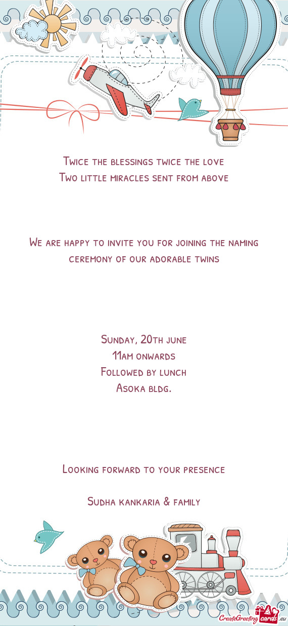 We are happy to invite you for joining the naming ceremony of our adorable twins