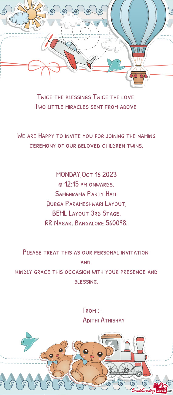 We are Happy to invite you for joining the naming ceremony of our beloved children twins