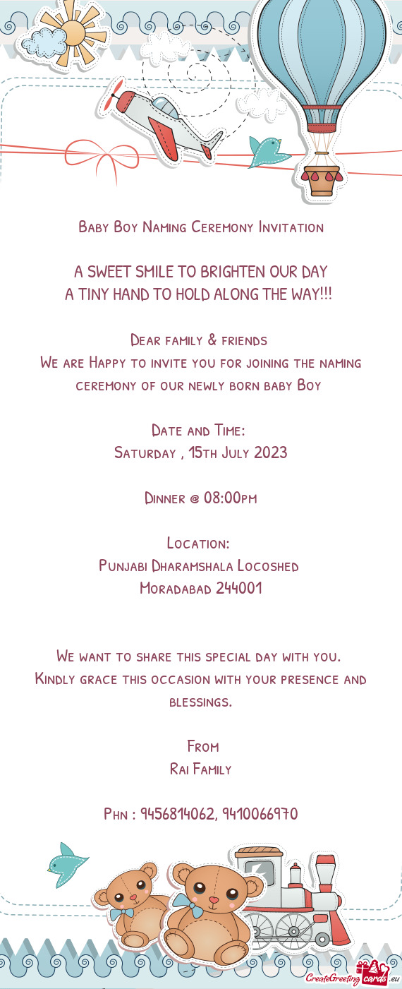 We are Happy to invite you for joining the naming ceremony of our newly born baby Boy