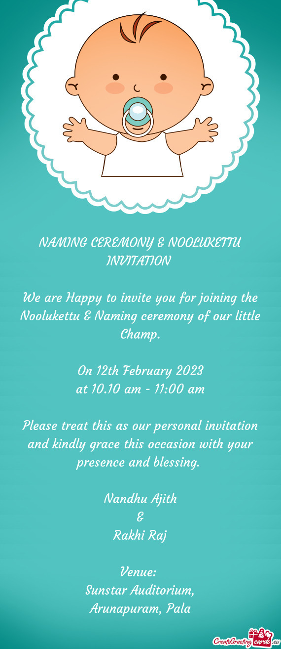 We are Happy to invite you for joining the Noolukettu & Naming ceremony of our little Champ
