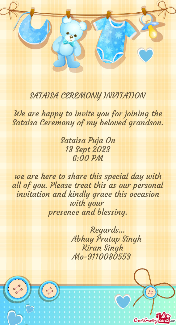 We are happy to invite you for joining the Sataisa Ceremony of my beloved grandson