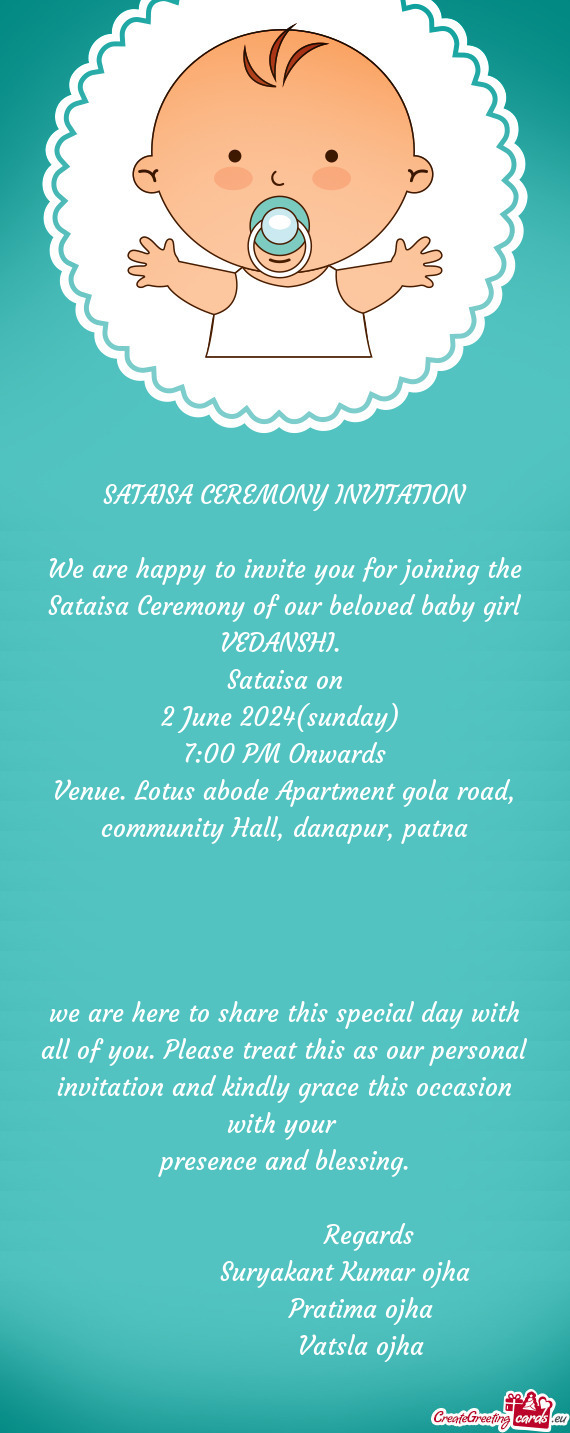 We are happy to invite you for joining the Sataisa Ceremony of our beloved baby girl VEDANSHI