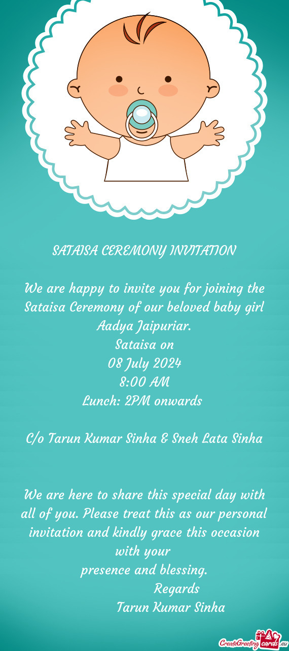 We are happy to invite you for joining the Sataisa Ceremony of our beloved baby girl Aadya Jaipuriar