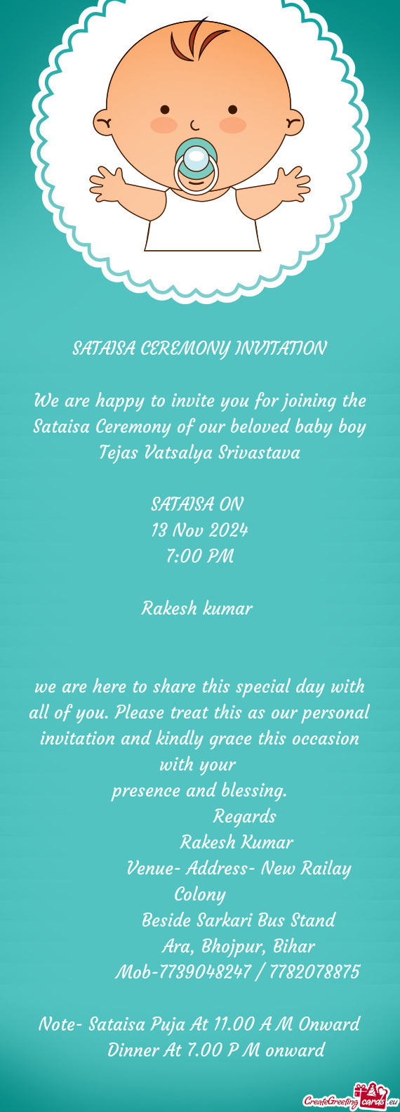 We are happy to invite you for joining the Sataisa Ceremony of our beloved baby boy Tejas Vatsalya S