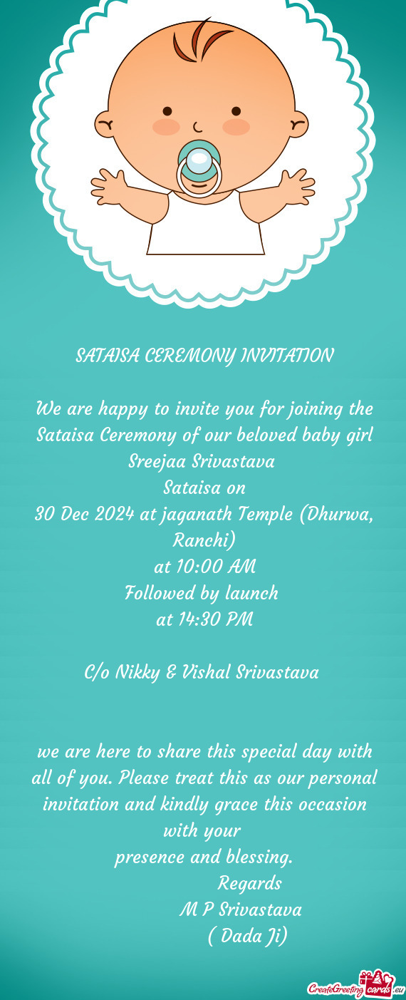 We are happy to invite you for joining the Sataisa Ceremony of our beloved baby girl Sreejaa Srivast