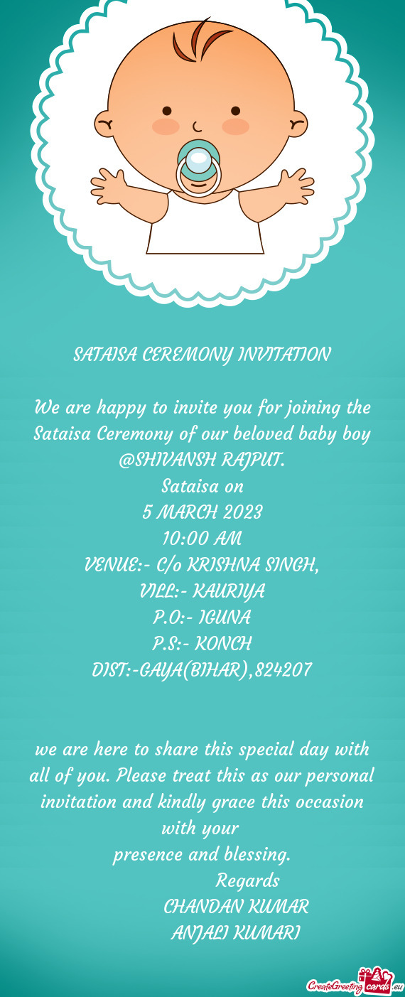 We are happy to invite you for joining the Sataisa Ceremony of our beloved baby boy @SHIVANSH RAJPUT