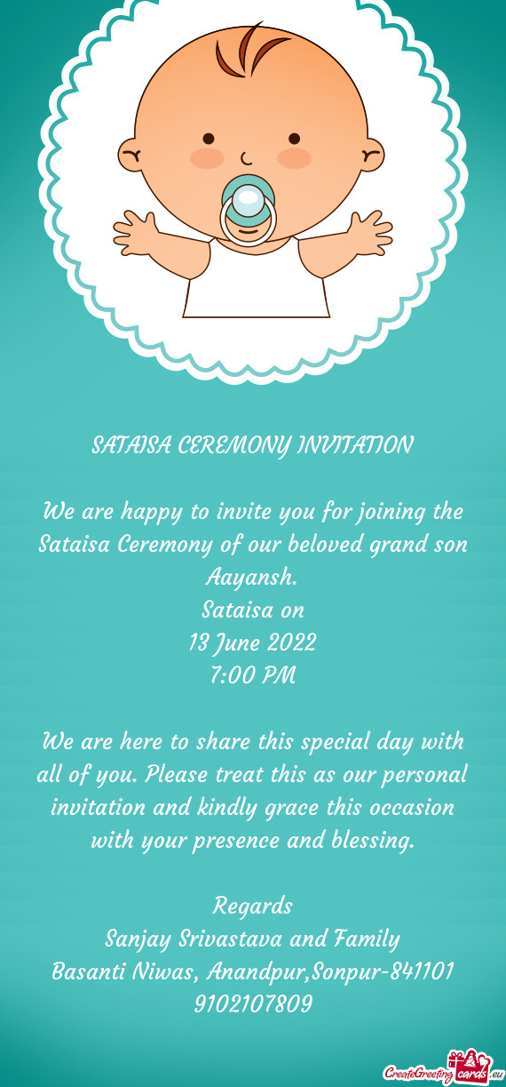 We are happy to invite you for joining the Sataisa Ceremony of our beloved grand son Aayansh