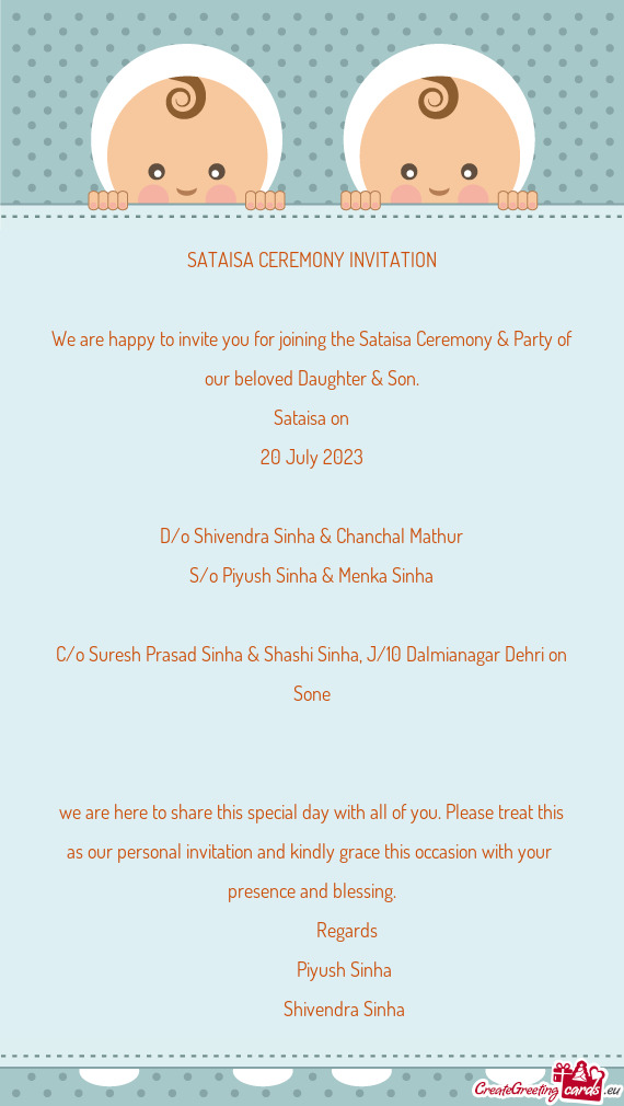 We are happy to invite you for joining the Sataisa Ceremony & Party of our beloved Daughter & Son