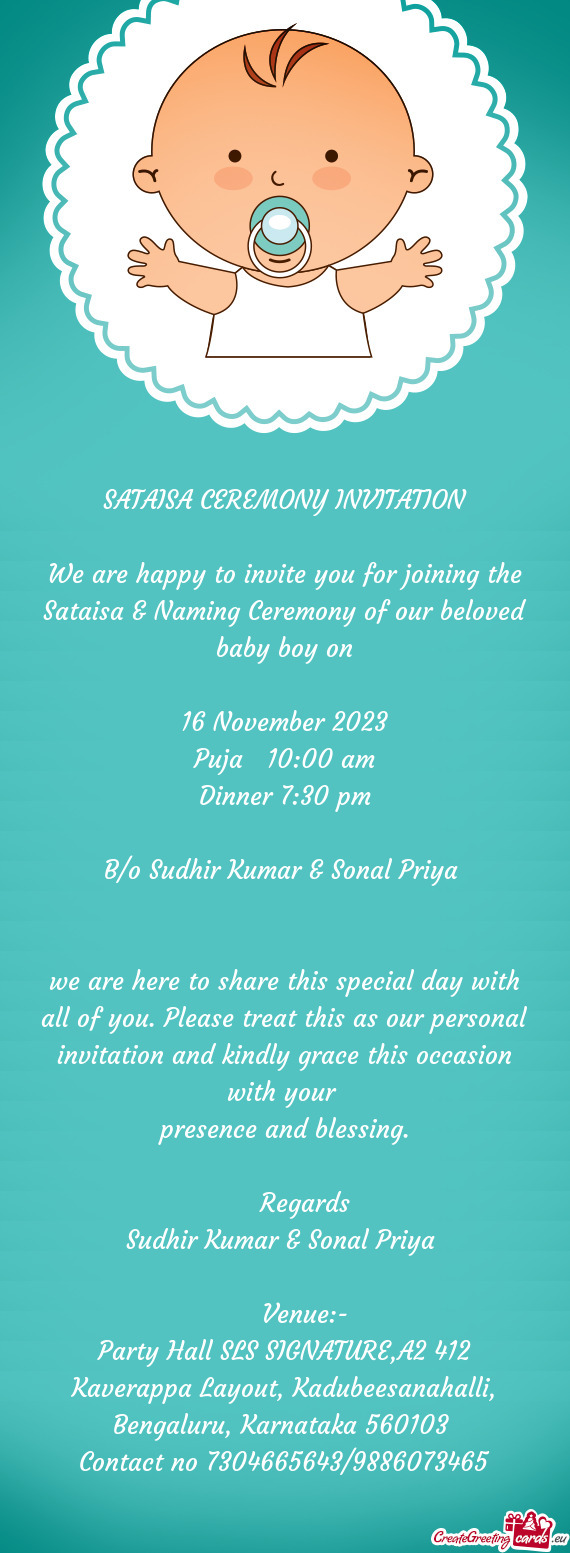 We are happy to invite you for joining the Sataisa & Naming Ceremony of our beloved baby boy on
