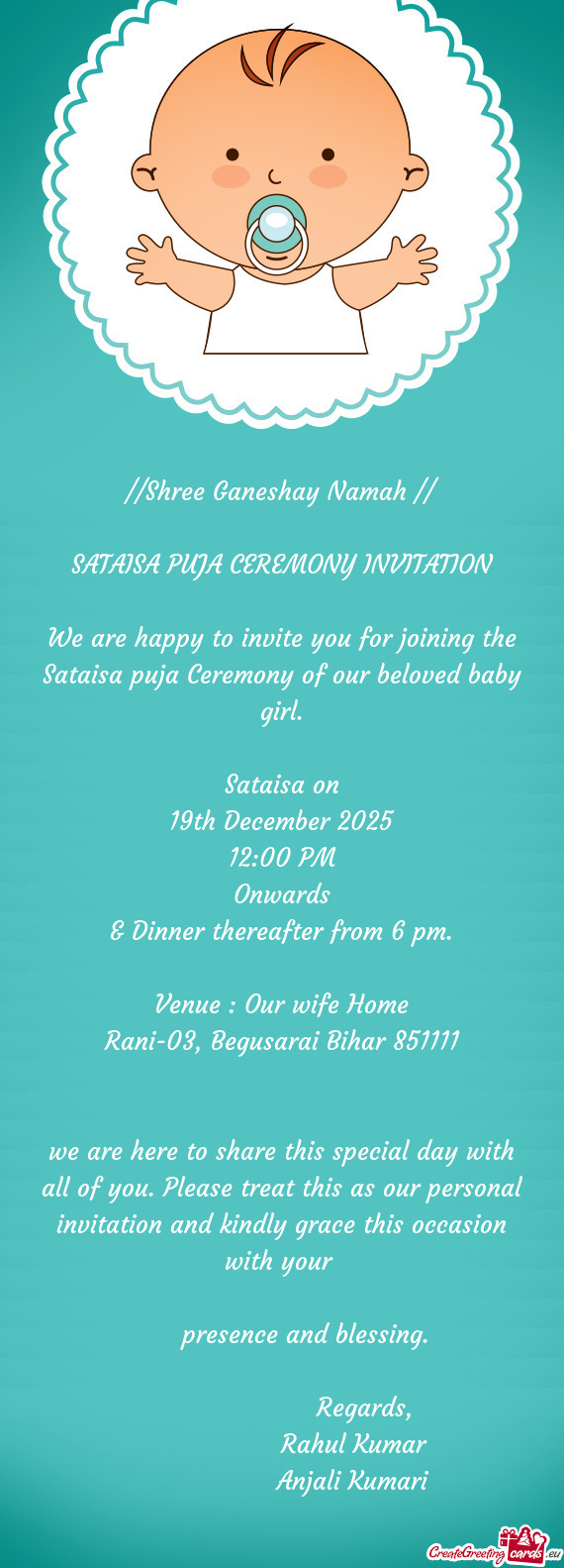 We are happy to invite you for joining the Sataisa puja Ceremony of our beloved baby girl