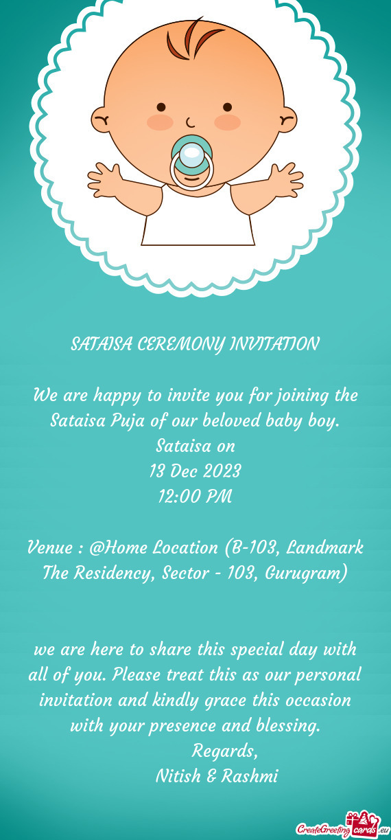We are happy to invite you for joining the Sataisa Puja of our beloved baby boy