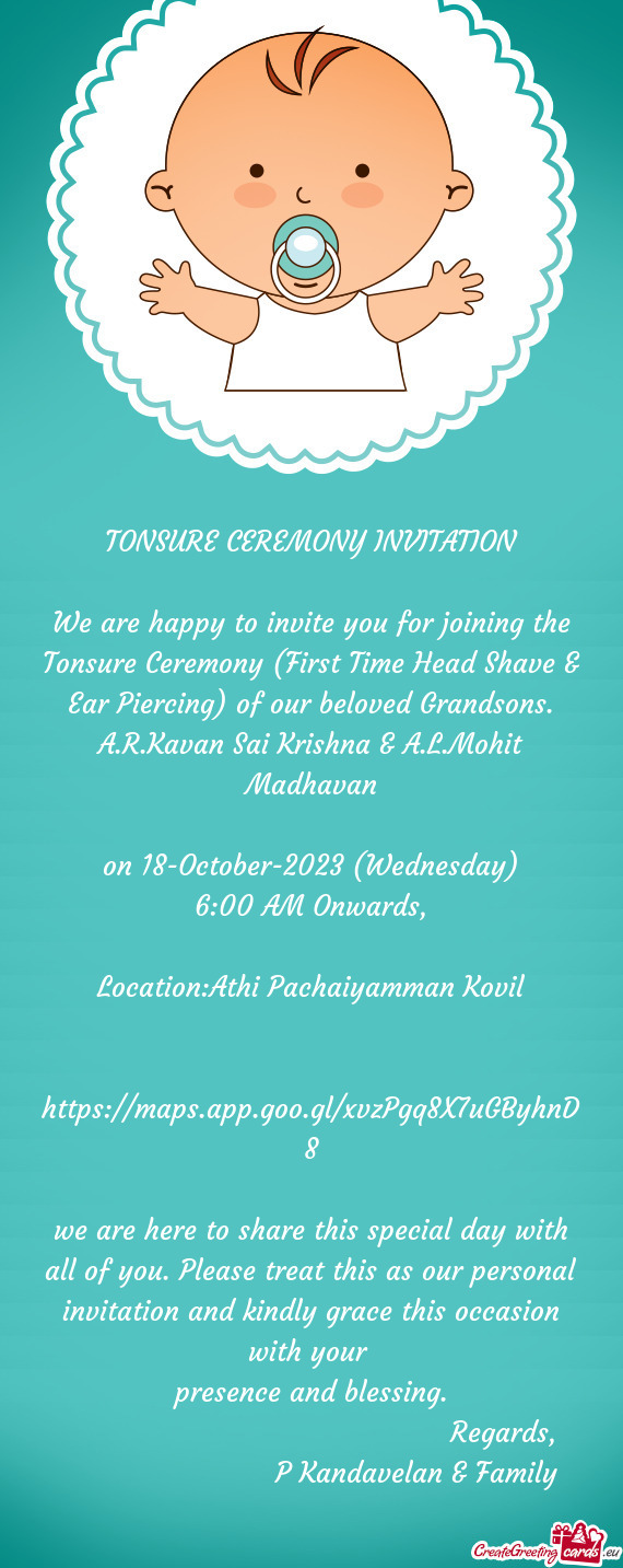 We are happy to invite you for joining the Tonsure Ceremony (First Time Head Shave & Ear Piercing) o
