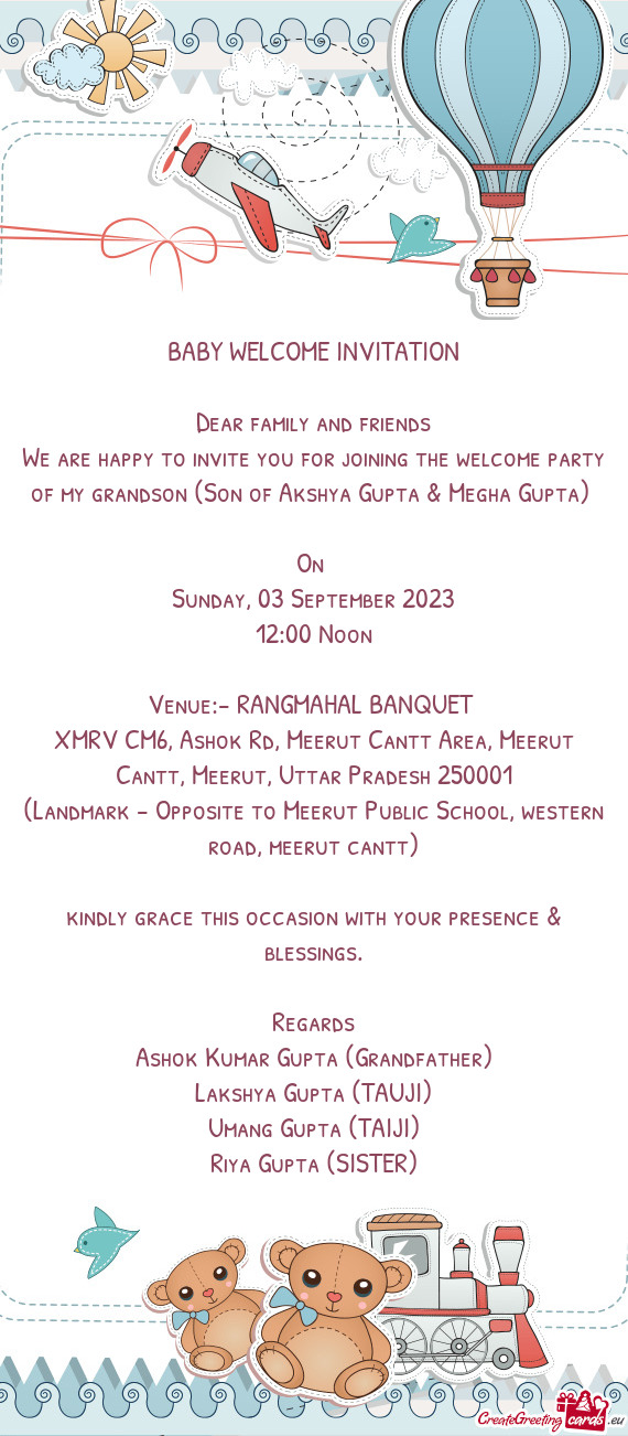 We are happy to invite you for joining the welcome party of my grandson (Son of Akshya Gupta & Megha