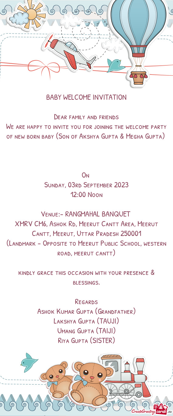 We are happy to invite you for joining the welcome party of new born baby (Son of Akshya Gupta & Meg