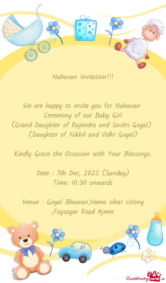 We are happy to invite you for Nahavan Ceremony of our Baby Girl