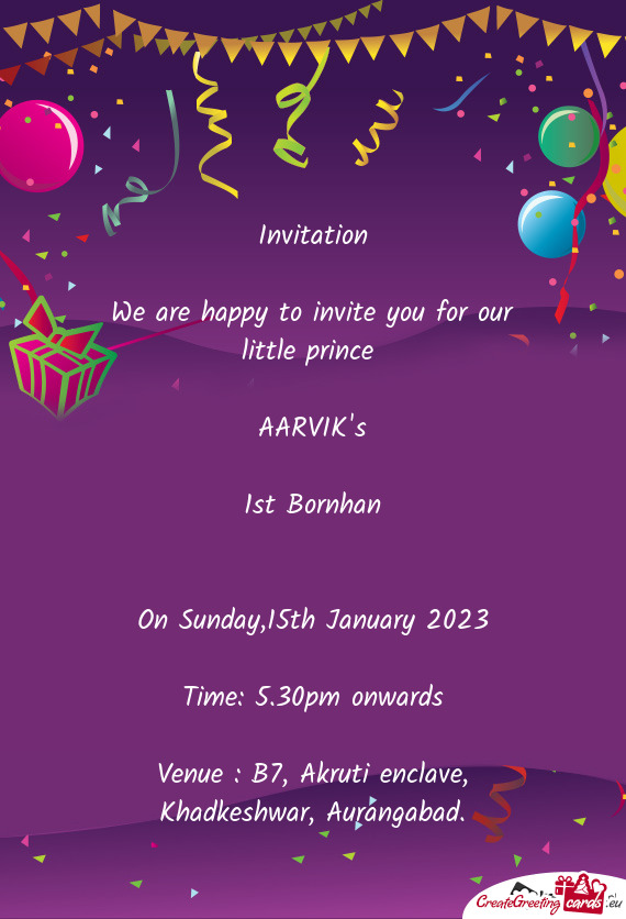 We are happy to invite you for our little prince