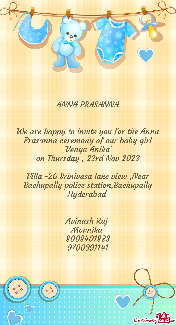 We are happy to invite you for the Anna Prasanna ceremony of our baby girl