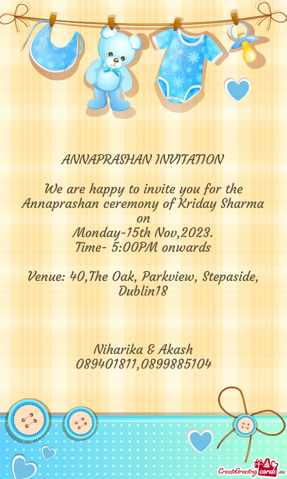 We are happy to invite you for the Annaprashan ceremony of Kriday Sharma on