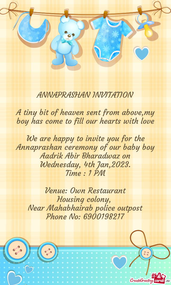 We are happy to invite you for the Annaprashan ceremony of our baby boy Aadrik Abir Bharadwaz on