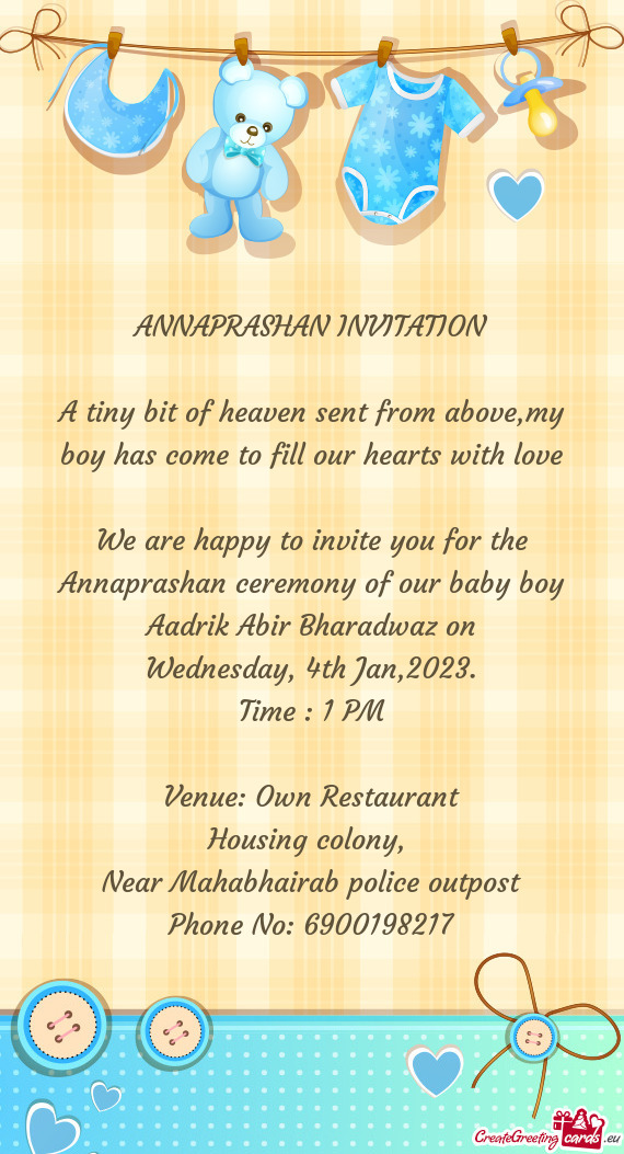 We are happy to invite you for the Annaprashan ceremony of our baby boy Aadrik Abir Bharadwaz on