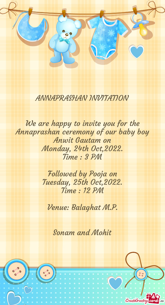 We are happy to invite you for the Annaprashan ceremony of our baby boy Anwit Gautam on