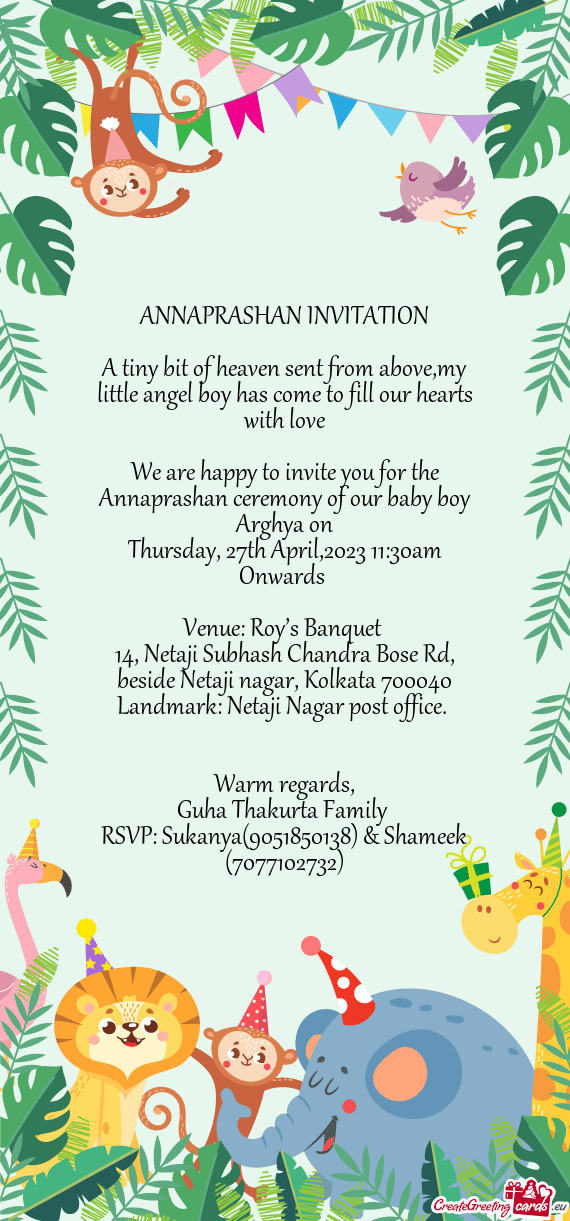 We are happy to invite you for the Annaprashan ceremony of our baby boy Arghya on