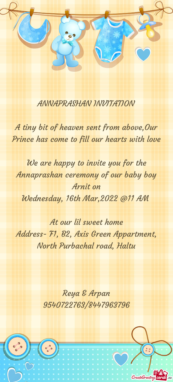 We are happy to invite you for the Annaprashan ceremony of our baby boy Arnit on