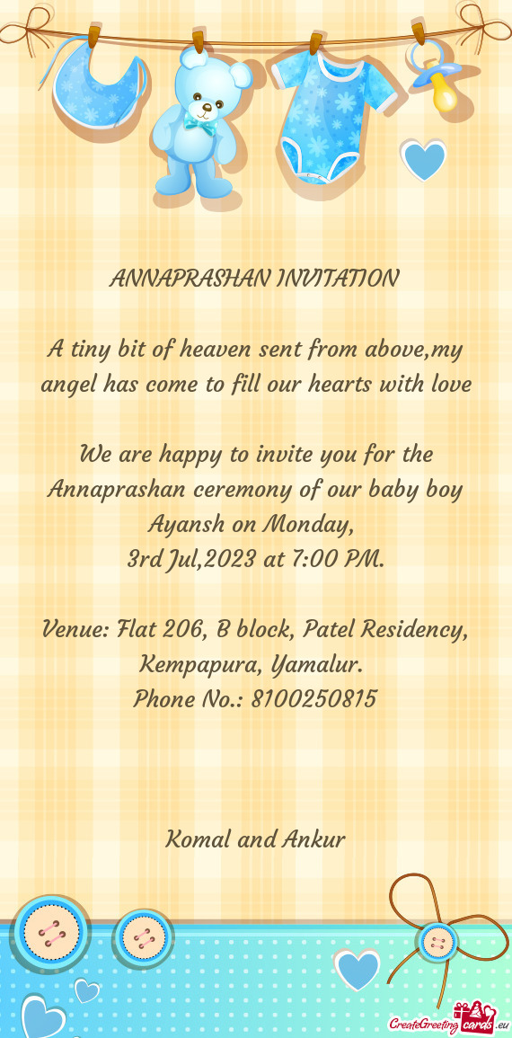 We are happy to invite you for the Annaprashan ceremony of our baby boy Ayansh on Monday