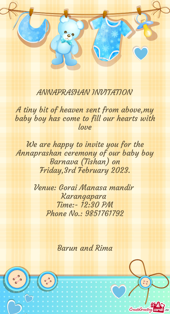 We are happy to invite you for the Annaprashan ceremony of our baby boy Barnava (Tishan) on