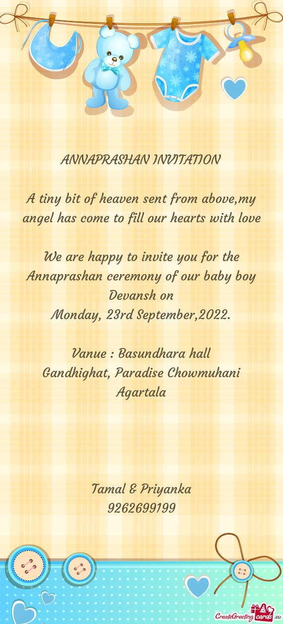 We are happy to invite you for the Annaprashan ceremony of our baby boy Devansh on